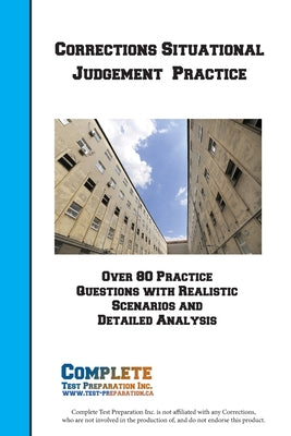 Book cover of Corrections Situation Judgement Practice Workbook: Practice Questions and Strategy for the Canadian Correctional Services Situational Judgement Test by Complete Test Preparation Inc