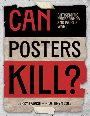 Book cover of Can Posters Kill?: Antisemitic Propaganda and World War II by Faivish, Jerry