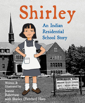 Book cover of Shirley: An Indian Residential School Story by Robertson, Joanne