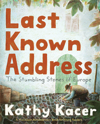 Last Known Address: The Stumbling Stones of Europe by Kacer, Kathy book cover