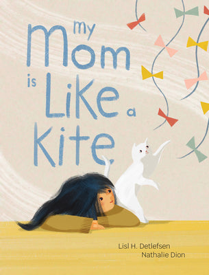 My Mom Is Like a Kite by Detlefsen, Lisl H. book cover