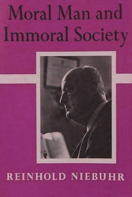 Moral Man and Immoral Society: A Study in Ethics and Politics by Reinhold Niebuhr book cover