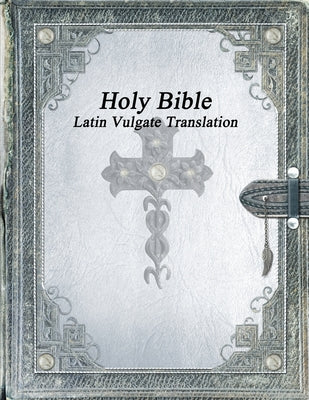 Holy Bible: Latin Vulgate Translation by Anthony Uyl book cover