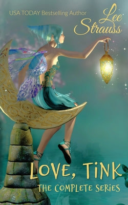 Love, Tink: the Complete Series by Lee Strauss book cover