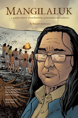 Book cover of Mangilaluk: A Graphic Memoir about Friendship, Perseverance, and Resiliency by Andreason, Bernard
