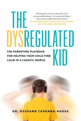 The Dysregulated Kid: The Parenting Playbook for Helping Your Child Find Calm in a Chaotic World by Roseann Capanna-Hodge book cover