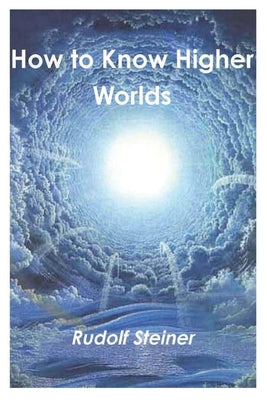 How to Know Higher Worlds by Rudolf Steiner book cover