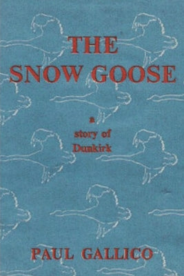 The Snow Goose - A Story of Dunkirk by Paul Gallico book cover