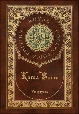 The Kama Sutra (Royal Collector's Edition) (Annotated) (Case Laminate Hardcover with Jacket) by Vātsyāyana book cover