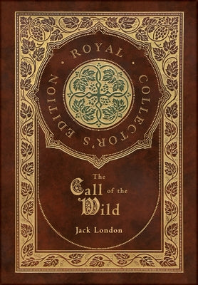 The Call of the Wild (Royal Collector's Edition) by Jack London book cover