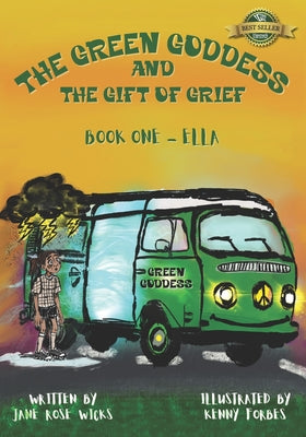 The Green Goddess and the Gift of Grief: Book One - Ella by Kenny Forbes book cover