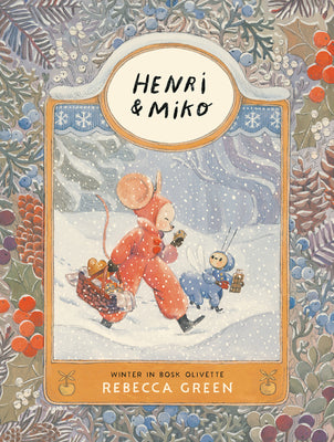 Henri and Miko: Winter in Bosk Olivette by Rebecca Green book cover
