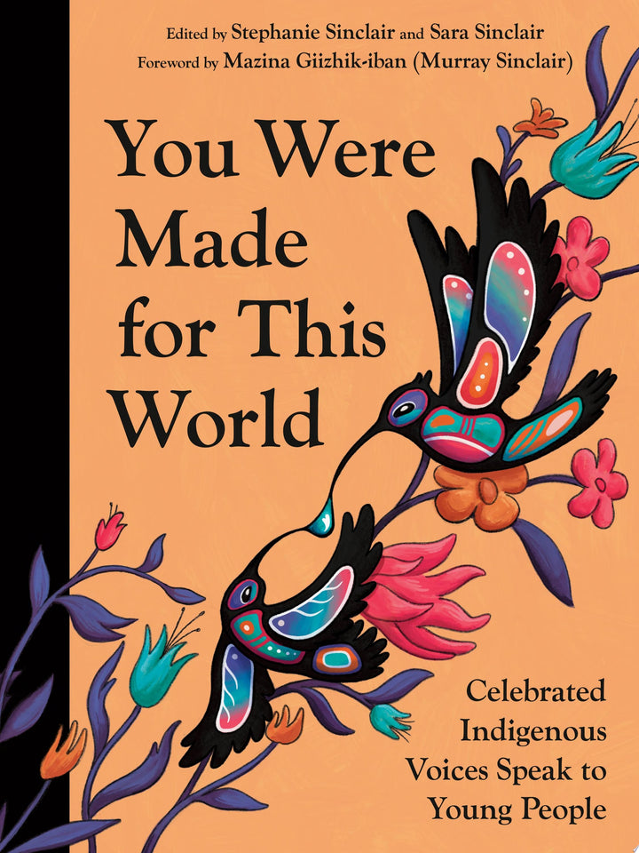 Book cover of You Were Made for This World: Celebrated Indigenous Voices Speak to Young People by Sinclair, Stephanie