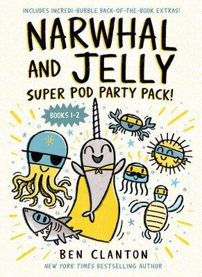 Narwhal and Jelly: Super Pod Party Pack! (Paperback Bind-Up Books 1 & 2) by Clanton, Ben book cover