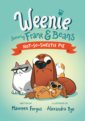 Book cover of Not-So-Sweetie Pie (Weenie Featuring Frank and Beans Book #3) by Fergus, Maureen