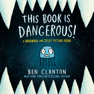 Book cover of This Book Is Dangerous! (a Narwhal and Jelly Picture Book #1) by Clanton, Ben