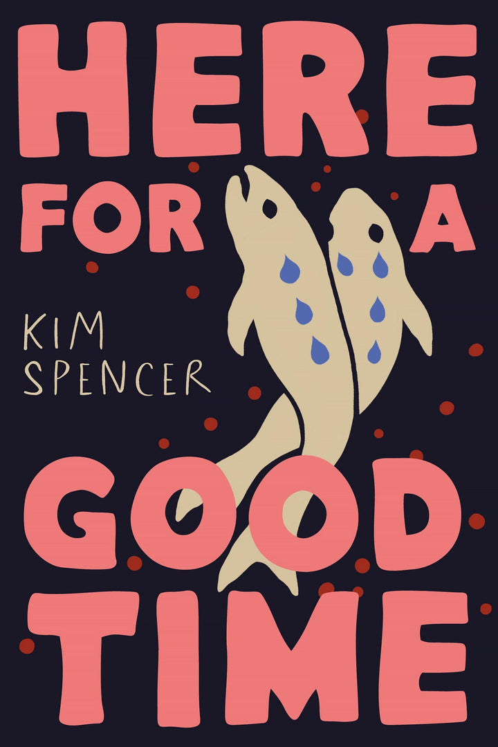 Book cover of Here for a Good Time by Spencer, Kim