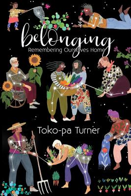 Belonging: Remembering Ourselves Home by Toko-Pa Turner book cover