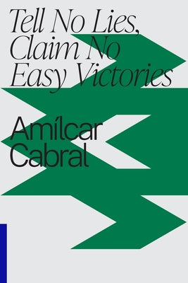 Tell No Lies, Claim No Easy Victories by Amilcar Cabral book cover