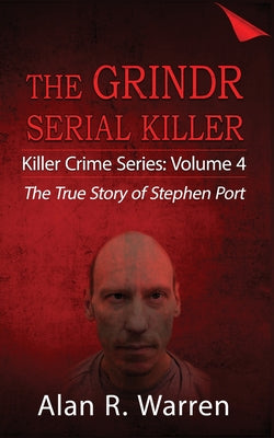 Book cover of Grindr Serial Killier; The True Story of Serial Killer Stephen Port by Warren, Alan R.