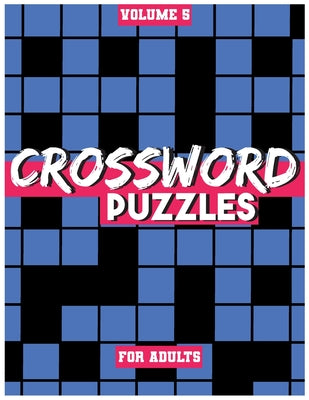 Book cover of Crossword Puzzles For Adults, Volume 5: Medium To High-Level Puzzles That Entertain and Challenge by Books, Fun Activity