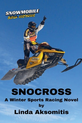 Snocross: A Winter Sports Racing Novel by Linda Aksomitis book cover