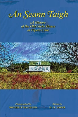 An Seann Taigh: A History of the Old Glebe House at Pipers Cove by M. G. Mader book cover