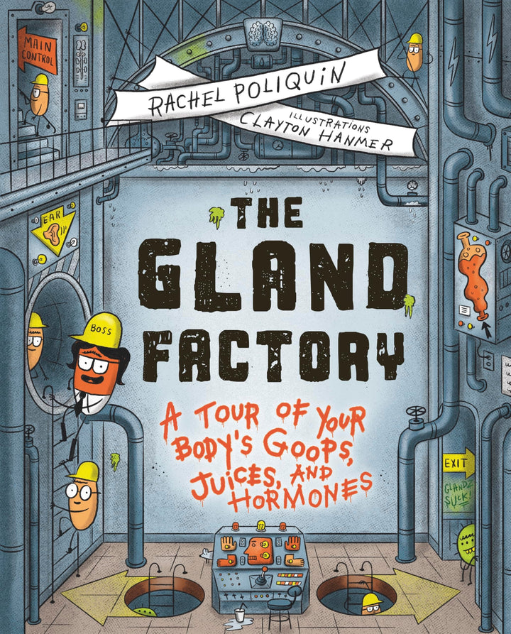 Book cover of The Gland Factory: A Tour of Your Body's Goops, Juices, and Hormones by Poliquin, Rachel