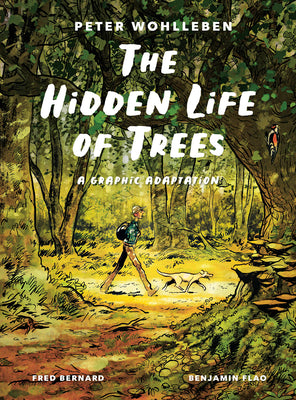 Book cover of The Hidden Life of Trees: A Graphic Adaptation: (Of the International Bestseller) by Wohlleben, Peter