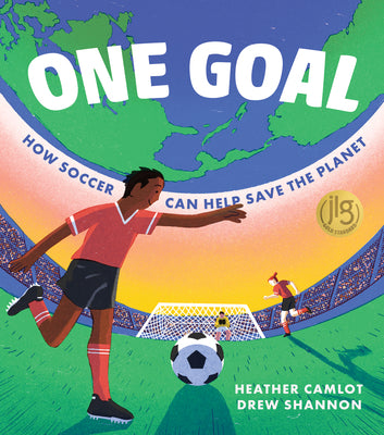One Goal: How Soccer Can Help Save the Planet by Camlot, Heather book cover