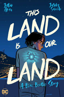 This Land Is Our Land: A Blue Beetle Story by Julio Anta book cover