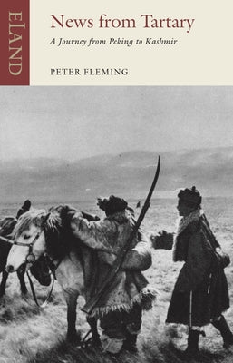 News from Tartary: A Journey from Peking to Kashmir by Peter Fleming book cover