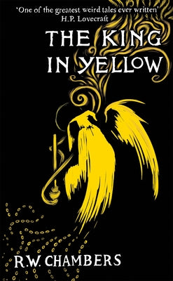 Book cover of The King in Yellow, Deluxe Edition: An Early Classic of the Weird Fiction Genre by Chambers, Robert W.