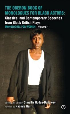 Book cover of The Oberon Book of Monologues for Black Actors: Classical and Contemporary Speeches from Black British Plays: Monologues for Women Volume 1 by Harris, Naomie