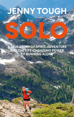 Solo: What Running Across Mountains Taught Me about Life by Jenny Tough book cover