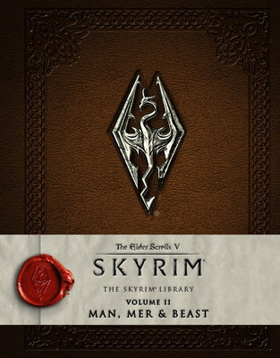 The Elder Scrolls V: Skyrim - The Skyrim Library, Volume II: Man, Mer and Beast by Bethesda Softworks book cover