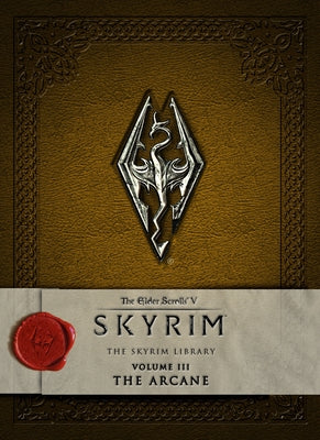 The Elder Scrolls V: Skyrim - The Skyrim Library, Volume 3: The Arcane by Bethesda Softworks book cover
