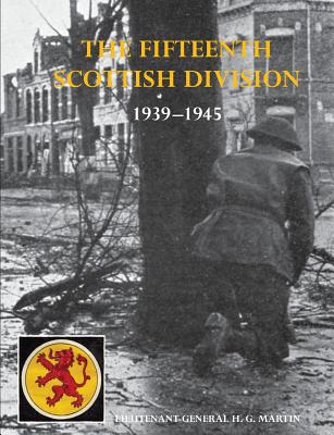The History of the 15th (Scottish) Division 1939-1945 by Lt -Gen H. G. Cb Dso Obe Martin book cover