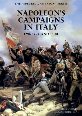 The SPECIAL CAMPAIGN SERIES: NAPOLEON'S CAMPAIGNS IN ITALY: 1796-1797 and 1800 by R. G. Burton book cover