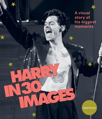 Book cover of Harry in 30 Images: A Visual Story of His Biggest Moments by Hardie Grant Books, Hardie Grant