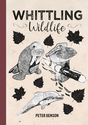 Whittling Wildlife by Benson, Peter book cover