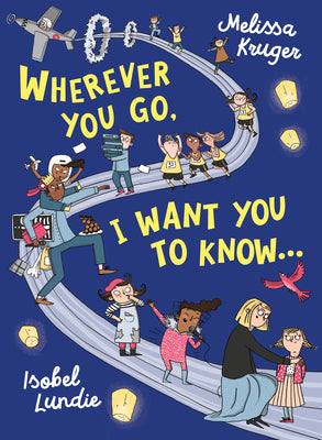 Wherever You Go, I Want You to Know... by Kruger, Melissa B. book cover