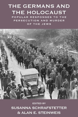 Book cover of The Germans and the Holocaust: Popular Responses to the Persecution and Murder of the Jews by Schrafstetter, Susanna