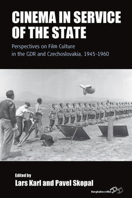 Book cover of Cinema in Service of the State: Perspectives on Film Culture in the Gdr and Czechoslovakia, 1945-1960 by Karl, Lars