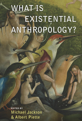 Book cover of What Is Existential Anthropology? by Jackson, Michael