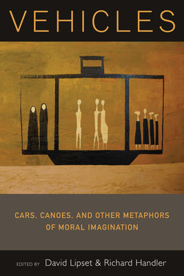 Book cover of Vehicles: Cars, Canoes, and Other Metaphors of Moral Imagination by Lipset, David