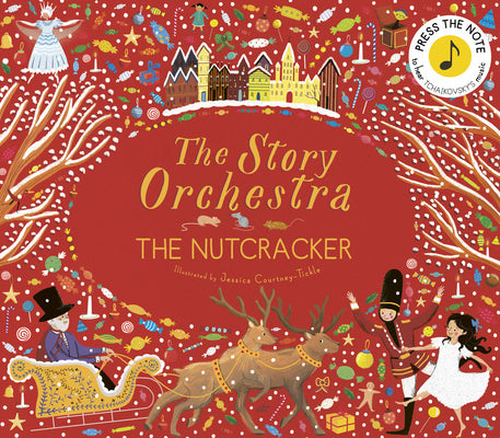 Book cover of The Story Orchestra: The Nutcracker: Press the Note to Hear Tchaikovsky's Music by Tickle, Jessica Courtney