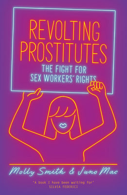 Revolting Prostitutes: The Fight for Sex Workers' Rights by Juno Mac book cover