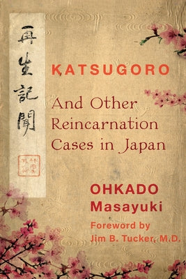 Katsugoro and Other Reincarnation Cases in Japan by Ohkado Masayuki book cover
