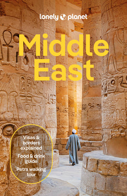 Lonely Planet Middle East: Plan the Trip of a Lifetime Detailed Itineraries & Maps Insider Tips Covers Egypt, Turkiye, Israel, Jordan and More by Mark Elliott book cover